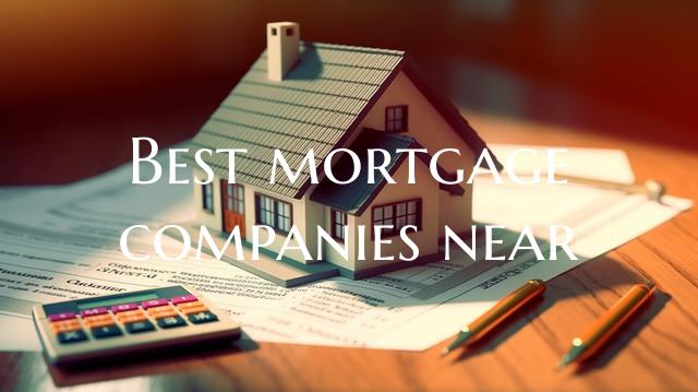 Best mortgage companies near